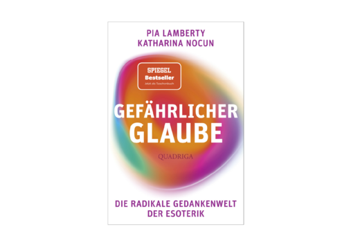 Buchcover mit der Aufschrift "Pia Lamberty. Katharina Nocun. Spiegel Bestseller. Jetzt als Taschenbuch. Gefährlicher Glaube. Quadriga. Die radikale Gedankenwelt der Esoterik."